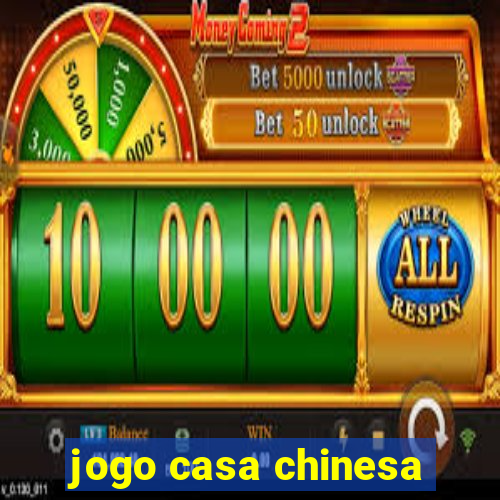 jogo casa chinesa