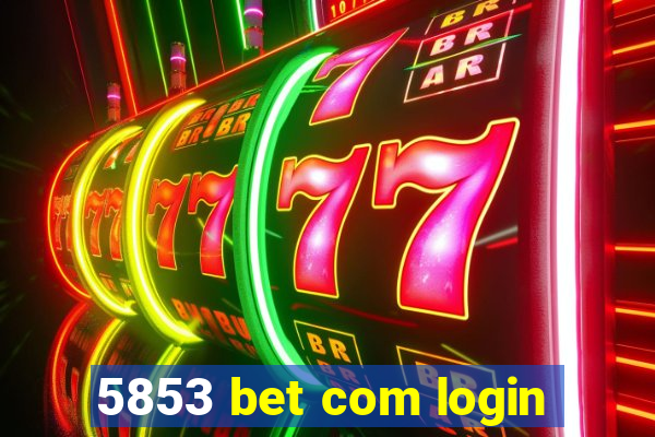 5853 bet com login