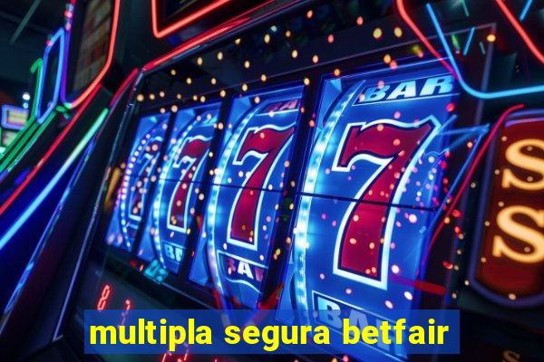 multipla segura betfair