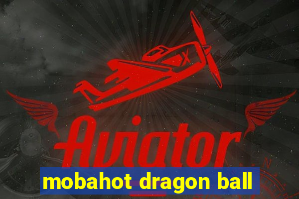 mobahot dragon ball