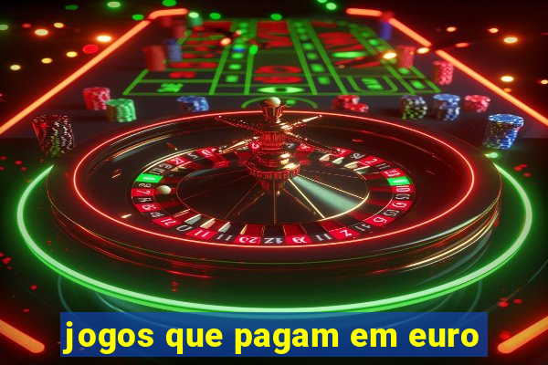 jogos que pagam em euro