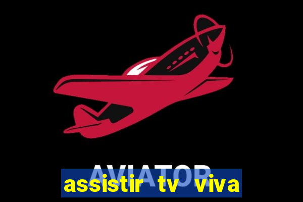 assistir tv viva online grátis