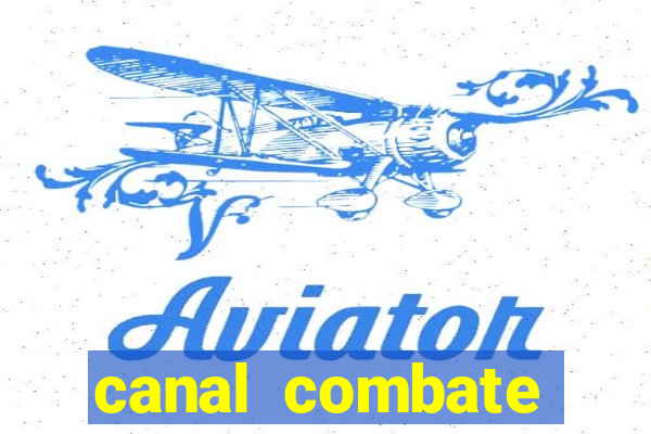 canal combate multicanais ao vivo