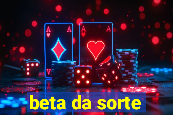 beta da sorte