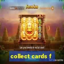 collect cards f