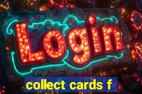 collect cards f