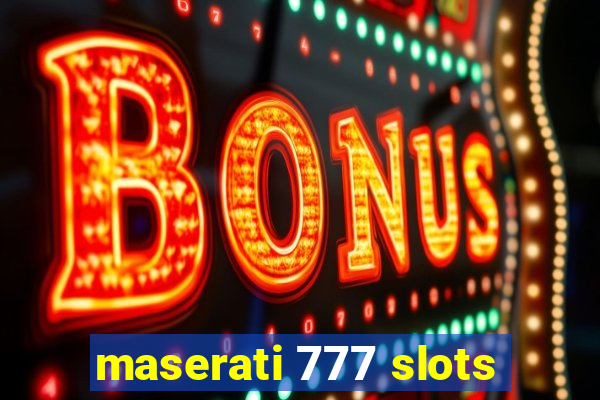 maserati 777 slots