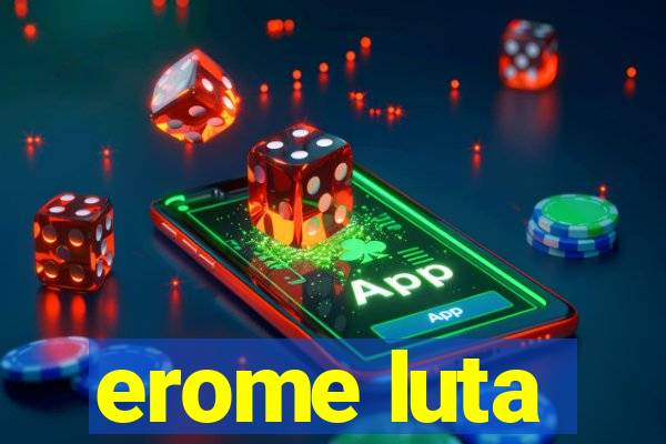 erome luta