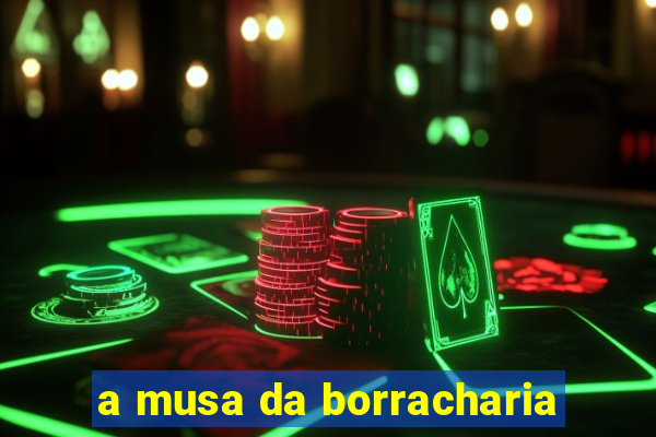 a musa da borracharia