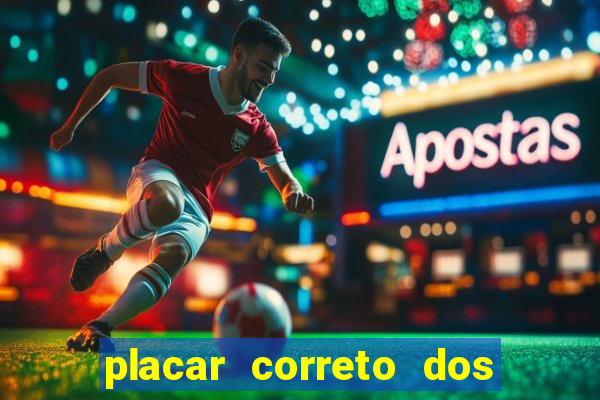 placar correto dos jogos de hoje