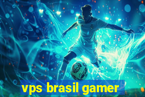 vps brasil gamer