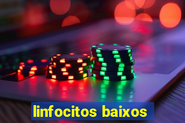 linfocitos baixos