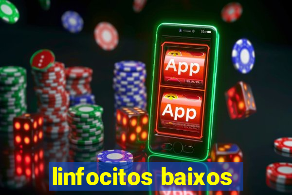 linfocitos baixos