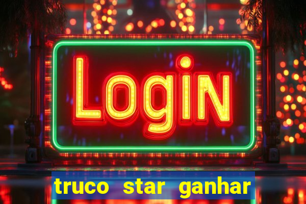 truco star ganhar dinheiro pix