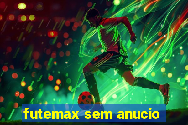 futemax sem anucio