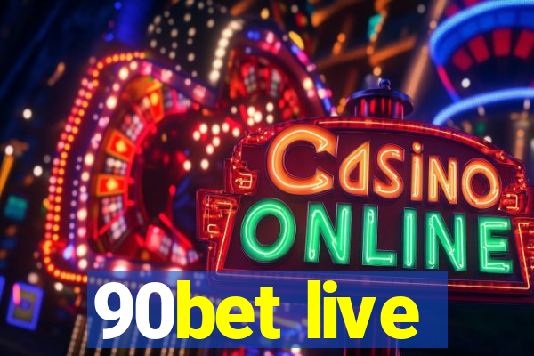 90bet live