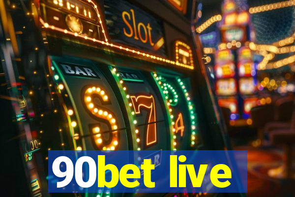 90bet live