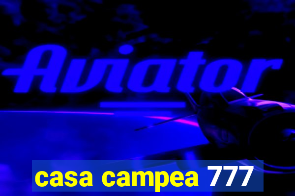 casa campea 777