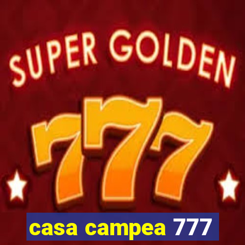 casa campea 777