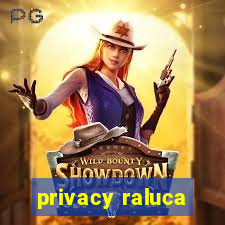 privacy raluca