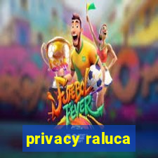 privacy raluca