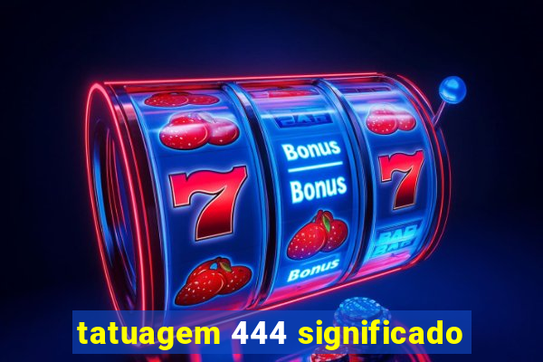 tatuagem 444 significado