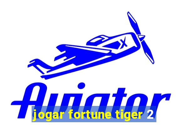 jogar fortune tiger 2