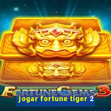 jogar fortune tiger 2