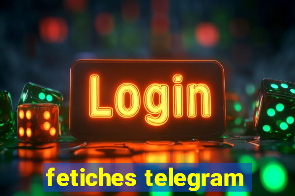 fetiches telegram