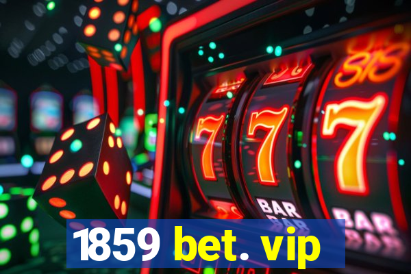 1859 bet. vip