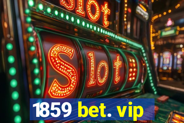 1859 bet. vip