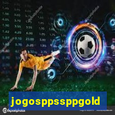 jogosppssppgold