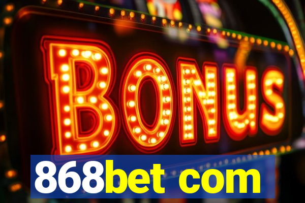 868bet com