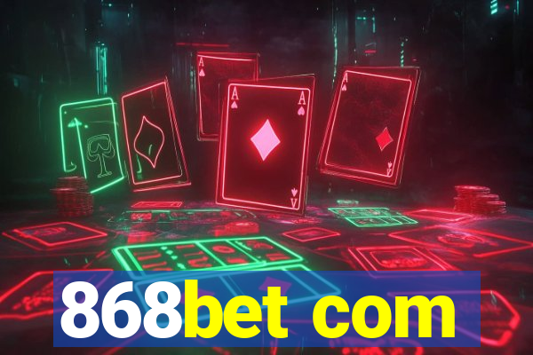 868bet com