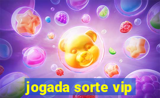 jogada sorte vip