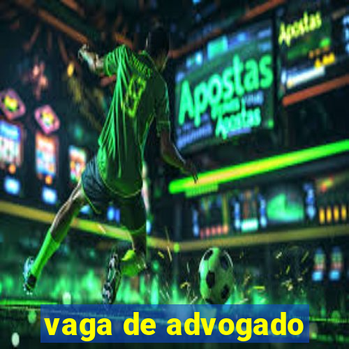 vaga de advogado