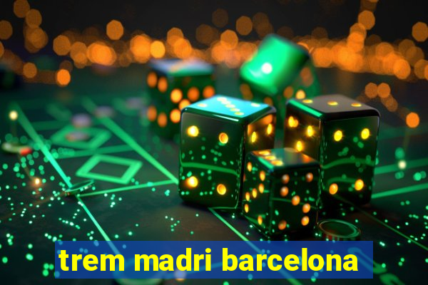 trem madri barcelona