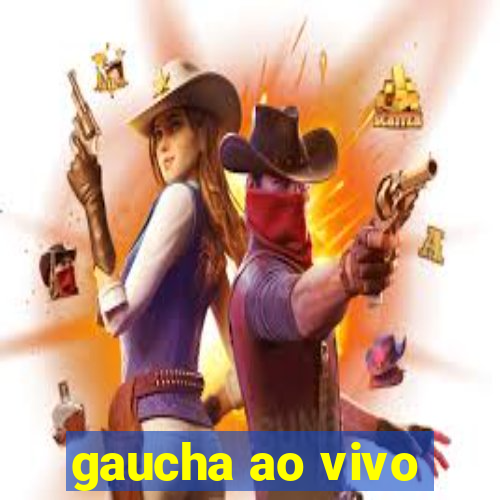 gaucha ao vivo