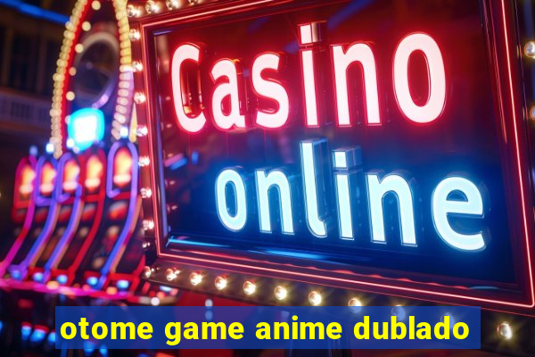 otome game anime dublado