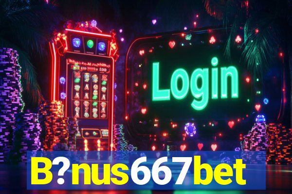 B?nus667bet