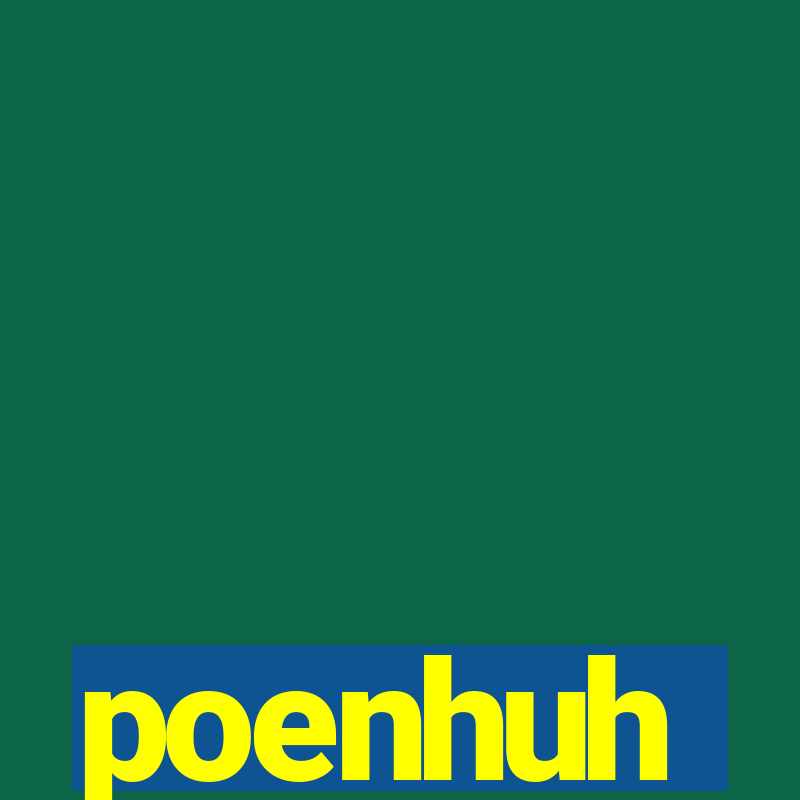 poenhuh