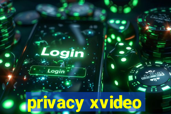 privacy xvideo