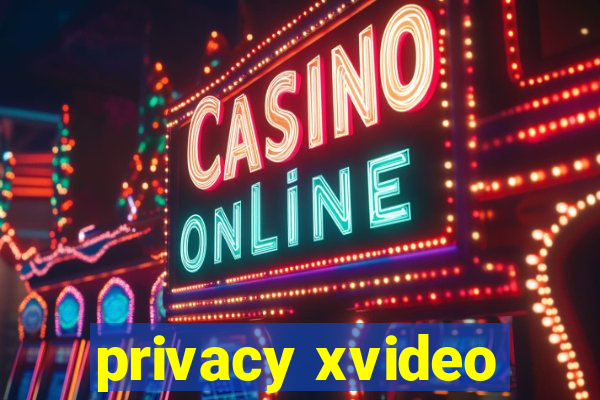 privacy xvideo