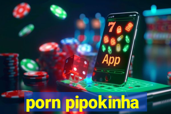 porn pipokinha