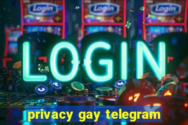 privacy gay telegram