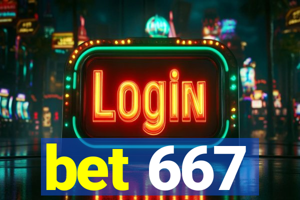 bet 667