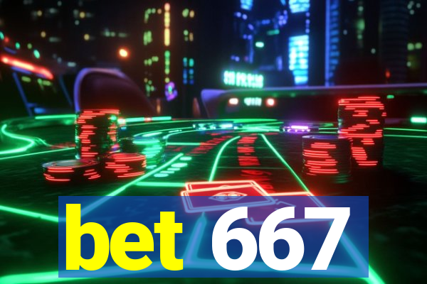 bet 667