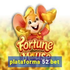 plataforma 52 bet