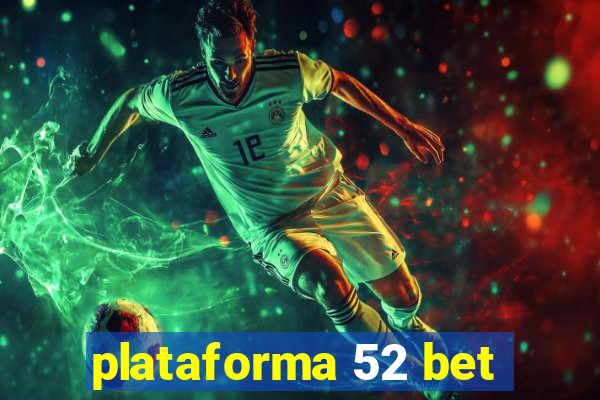 plataforma 52 bet