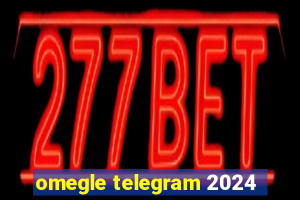 omegle telegram 2024